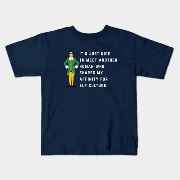 It’s just nice to meet another human who shares my affinity for elf culture. Kids T-Shirt by BodinStreet